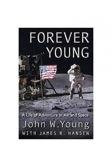 Forever Young: A Life of Adventure in Air and Space