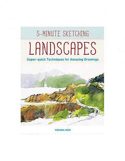 5-Minute Sketching -- Landscapes: Super-Quick Techniques for Amazing Drawings