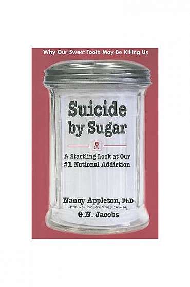 Coperta cărții Suicide by Sugar: A Startling Look at Our #1 National Addiction