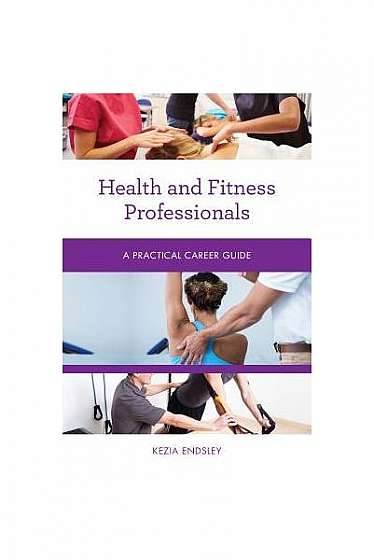 Coperta cărții Health and Fitness Professionals: A Practical Career Guide