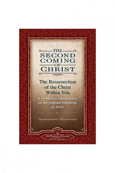 The Second Coming of Christ, Volumes I & II: The Resurrection of the Christ Within You: A Revelatory Commentary on the Original Teachings of Jesus