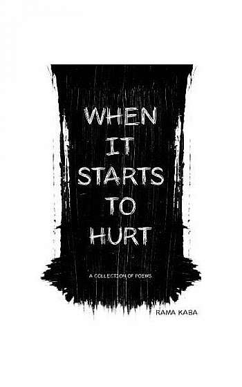 Coperta cărții When It Starts to Hurt: A Collection of Poems