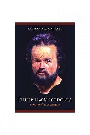 Coperta cărții Philip II of Macedonia: Greater Than Alexander