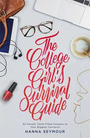 Coperta cărții The College Girl's Survival Guide: 52 Honest, Faith-Filled Answers to Your Biggest Concerns