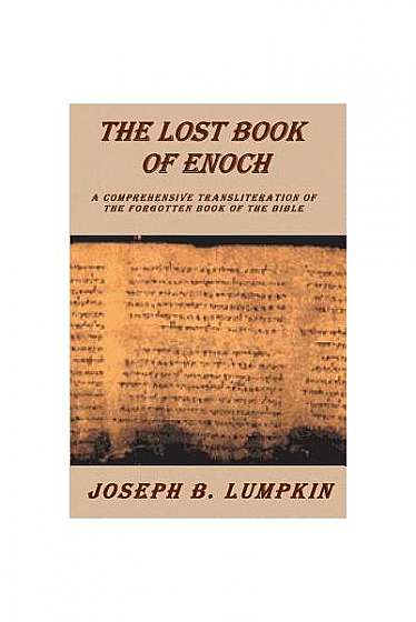 Lost Book of Enoch: A Comprehensive Transliteration of the Forgotten Book of the Bible