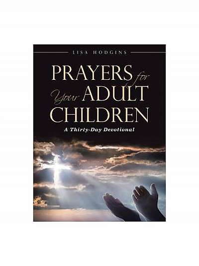 Prayers for Your Adult Children: A Thirty-Day Devotional