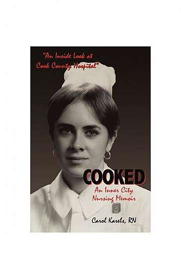 Cooked: An Inner City Nursing Memoir