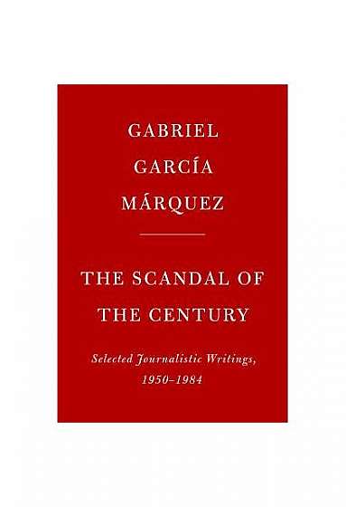 The Scandal of the Century: Journalistic Writings