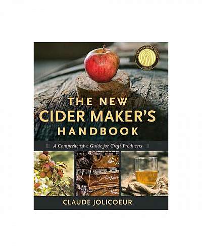 The New Cider Maker's Handbook: A Comprehensive Guide for Craft Producers