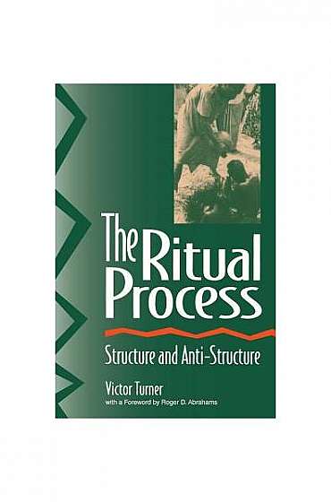 The Ritual Process: Structure and Anti-Structure
