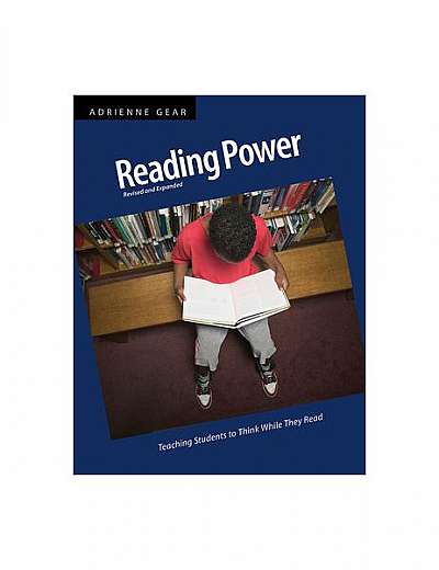 Reading Power, Revised & Expanded Edition: Teaching Students to Think While They Read