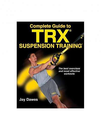 Complete Guide to Trx Suspension Training