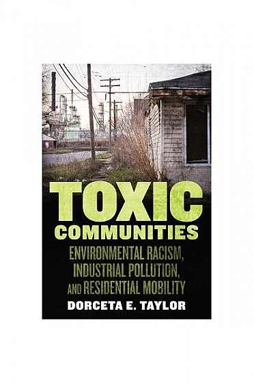 Toxic Communities: Environmental Racism, Industrial Pollution, and Residential Mobility
