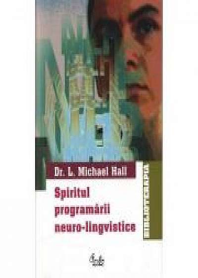 Spiritul programarii neuro-lingvistice - L. Michael Hall