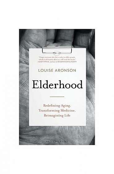 Elderhood: Redefining Medicine, Life, and Aging in America