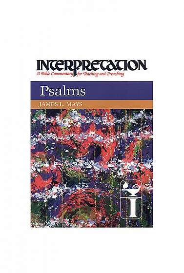 Psalms: Interpretation: A Bible Commentary for Teaching and Preaching
