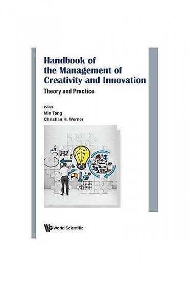 Handbook of the Management of Creativity and Innovation: Theory and Practice