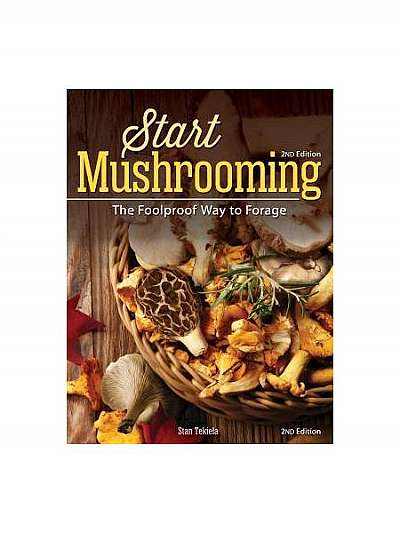 Coperta cărții Start Mushrooming: The Foolproof Way to Forage