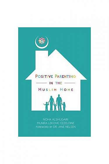 Positive Parenting in the Muslim Home