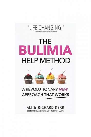 The Bulimia Help Method: A Revolutionary New Approach That Works