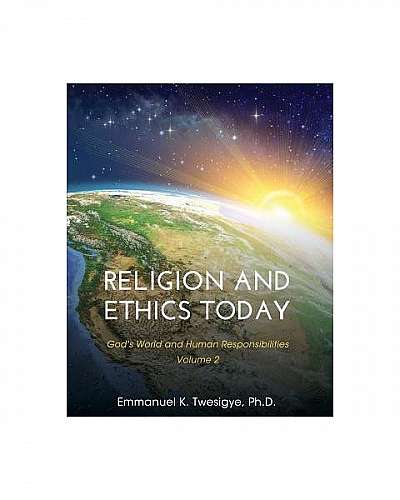 Religion and Ethics Today: God's World and Human Responsibilities, Volume 2