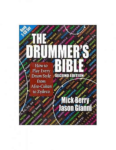 The Drummer's Bible: How to Play Every Drum Style from Afro-Cuban to Zydeco [With 2 CDs]