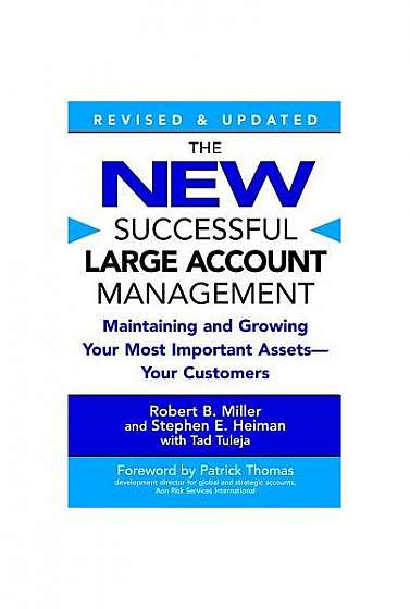 The New Successful Large Account Management: Maintaining and Growing Your Most Important Assets -- Your Customers