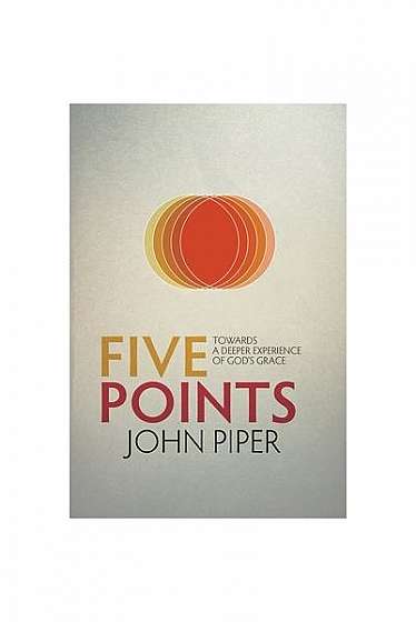 Coperta cărții Five Points: Towards a Deeper Experience of God's Grace