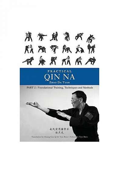 Practical Qin Na Part Two: Foundational Training, Techniques and Methods