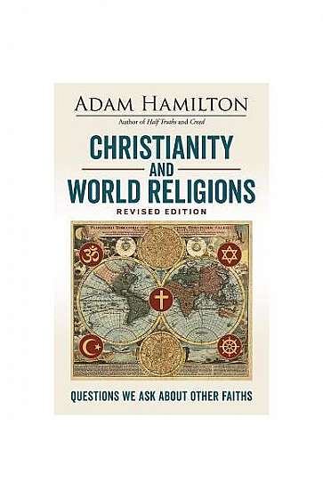 Christianity and World Religions Revised Edition: Questions We Ask about Other Faiths