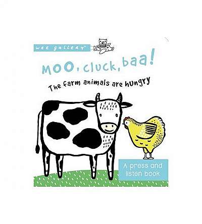 Moo, Cluck, Baa! the Farm Animals Are Hungry: A Press and Listen Sound Book