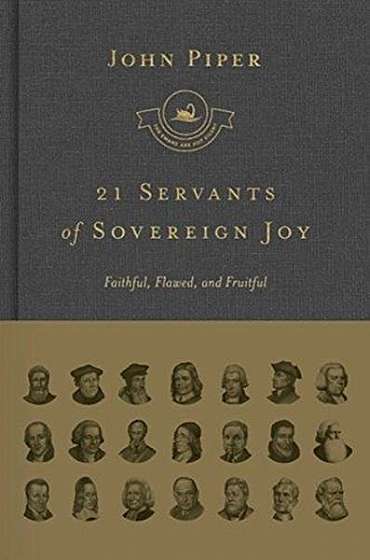 Coperta cărții 21 Servants of Sovereign Joy: Faithful, Flawed, and Fruitful
