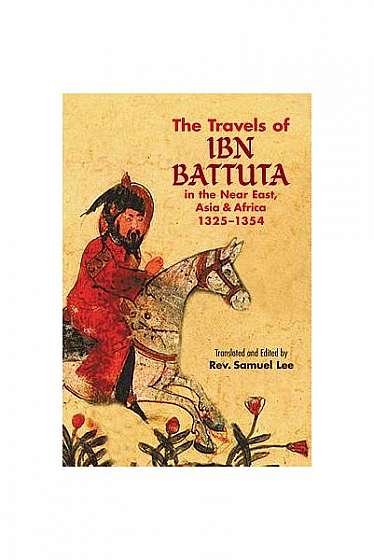 The Travels of IBN Battuta: In the Near East, Asia and Africa, 1325-1354