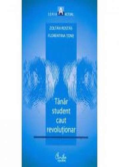 Tanar student caut revolutionar. Vol. 1. La inceput a fost frica - Zoltan Rostas