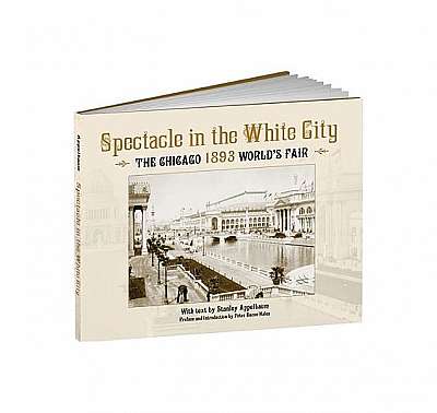 Spectacle in the White City: The Chicago 1893 World's Fair