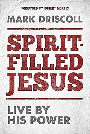 Spirit-Filled Jesus: Live by His Power