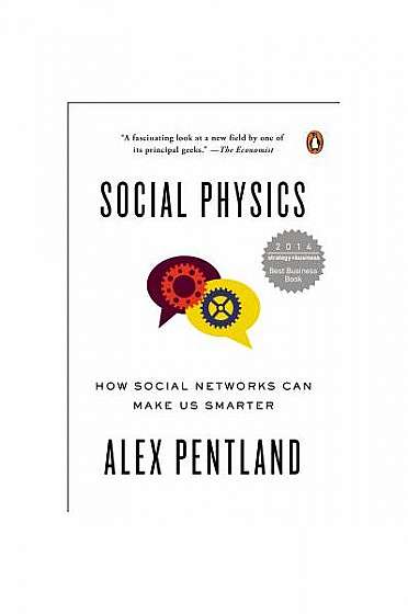 Social Physics: How Social Networks Can Make Us Smarter