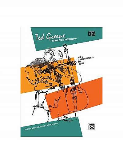 Ted Greene -- Modern Chord Progressions: Jazz & Classical Voicings for Guitar