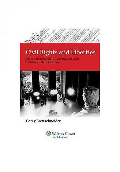 Civil Rights and Liberties: Cases and Readings in Constitutional Law and American Democracy