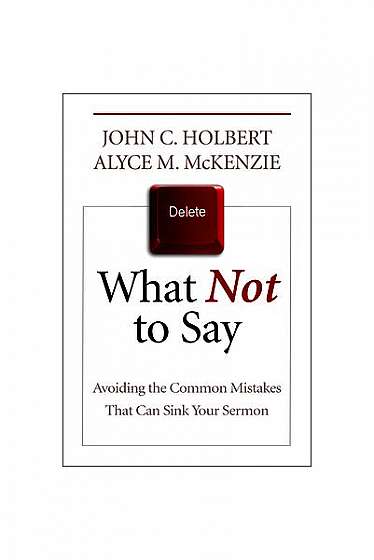 What Not to Say: Avoiding the Common Mistakes That Can Sink Your Sermon