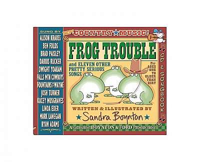 Frog Trouble: . . . and Eleven Other Pretty Serious Songs