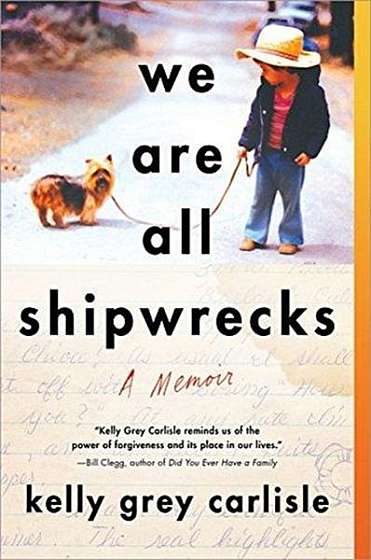 We Are All Shipwrecks: A Memoir
