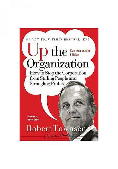 Coperta cărții Up the Organization: How to Stop the Corporation from Stifling People and Strangling Profits