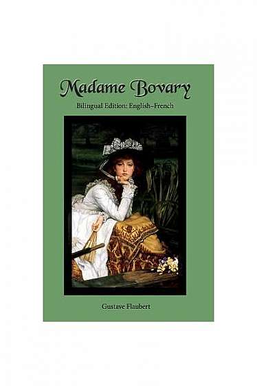 Madame Bovary: Bilingual Edition: English-French