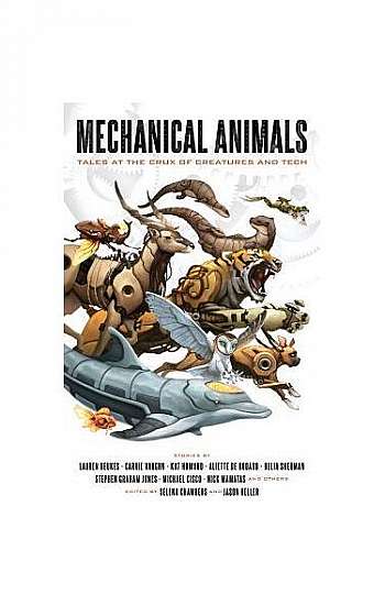 Coperta cărții Mechanical Animals: Tales at the Crux of Creatures and Tech