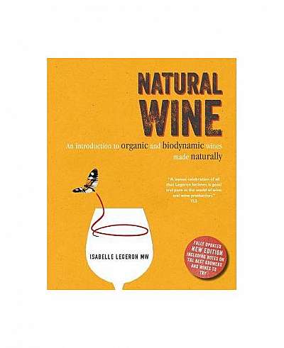 Natural Wine: An Introduction to Organic and Biodynamic Wines Made Naturally