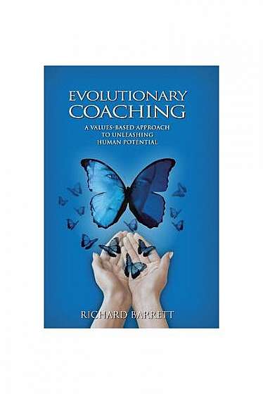 Coperta cărții Evolutionary Coaching: A Values-Based Approach to Unleashing Human Potential