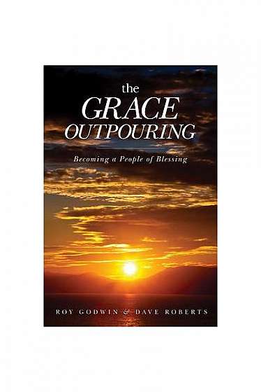 The Grace Outpouring: Becoming a People of Blessing