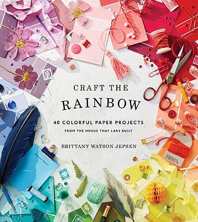 Coperta cărții Craft the Rainbow: 40 Colorful Paper Projects from the House That Lars Built