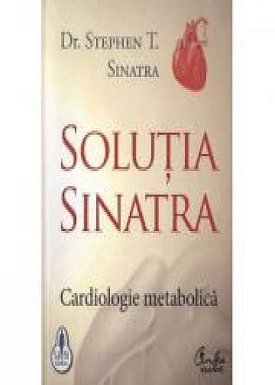 Solutia Sinatra. Cardiologie metabolica - Stephen T. Sinatra